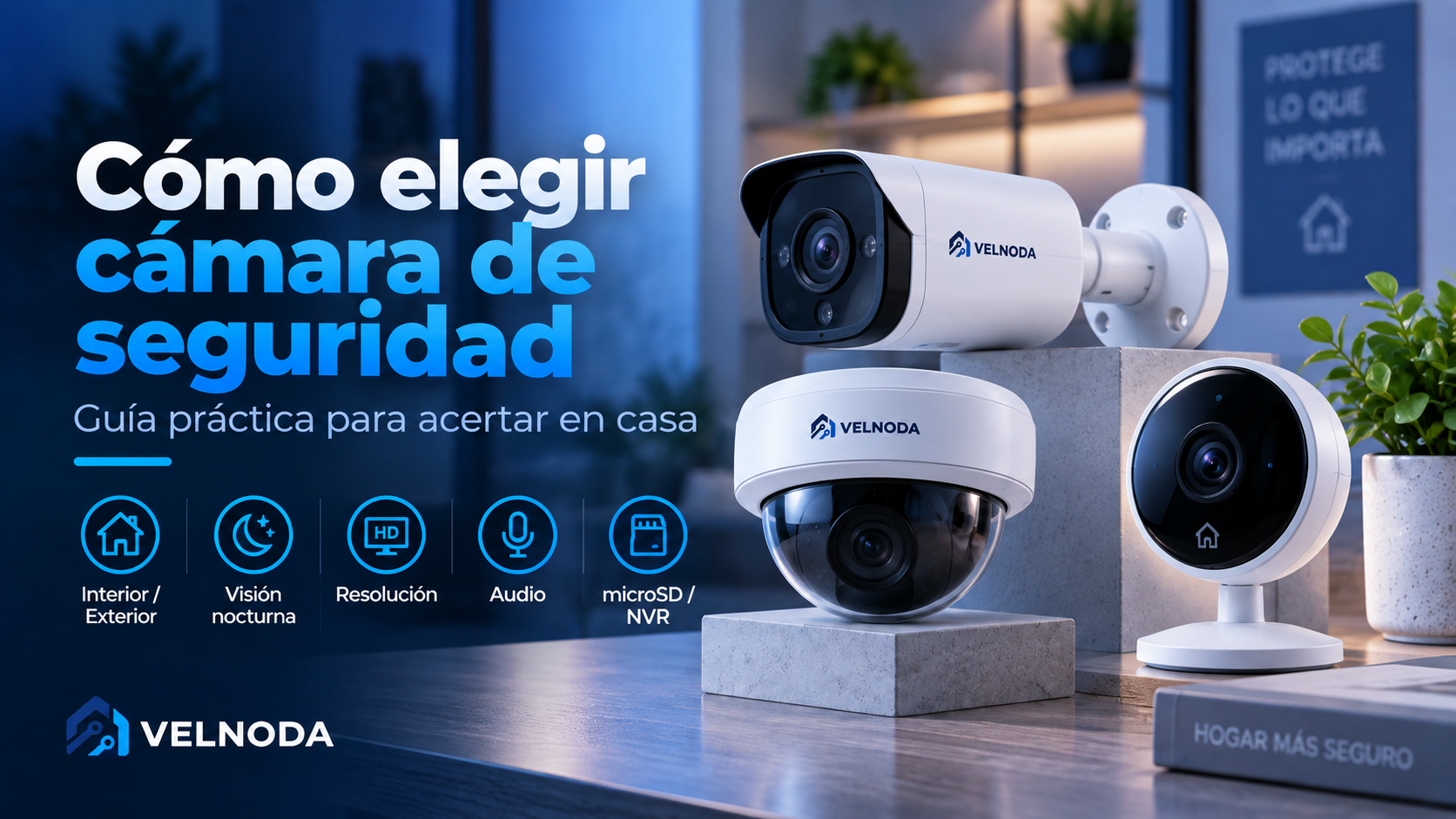 Cómo elegir una cámara de seguridad para casa sin comprar de más