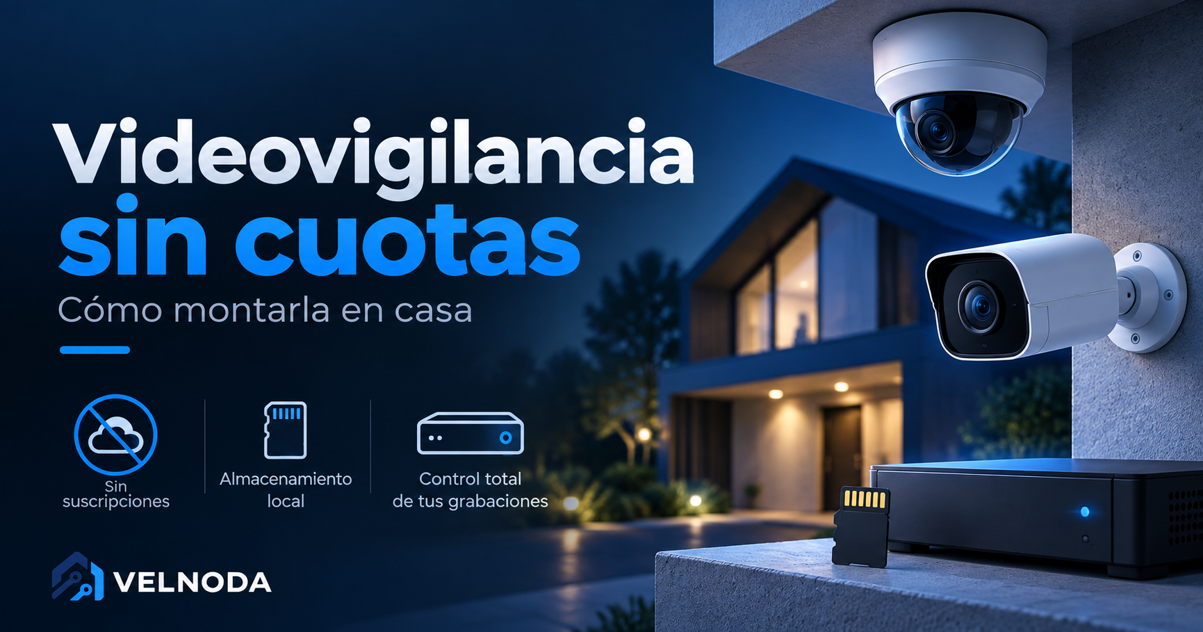 Cómo montar videovigilancia en casa sin pagar cuotas mensuales